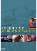 Lebendige Vergangenheit. Vom archäologischen Experiment zur Zeitreise