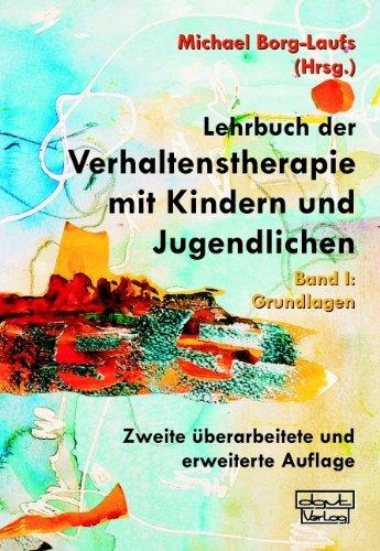 Lehrbuch der Verhaltenstherapie mit Kindern und Jugendlichen 1: Grundlagen