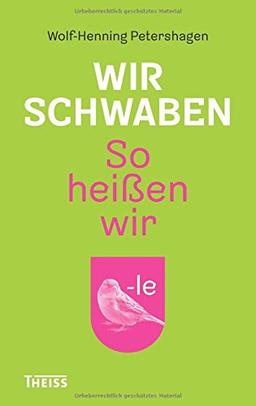 Wir Schwaben: So heißen wir. Da wohnen wir. So sprechen wir