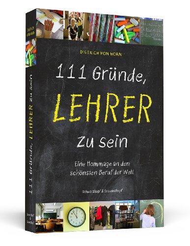 111 Gründe, Lehrer zu sein - Eine Hommage an den schönsten Beruf der Welt