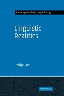 Linguistic Realities: An Autonomist Metatheory for the Generative Enterprise (Cambridge Studies in Linguistics, Band 53)