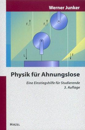 Physik für Ahnungslose: Eine Einstiegshilfe für Studierende