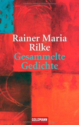 Gesammelte Gedichte: Mit einer Zeittafel zu Rilke von Franz Loquai und einem alphabetischen Verzeichnis aller Gedichtanfänge und Überschriften