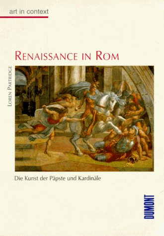 Renaissance in Rom. art in context. Die Kunst der Päpste und Kardinäle