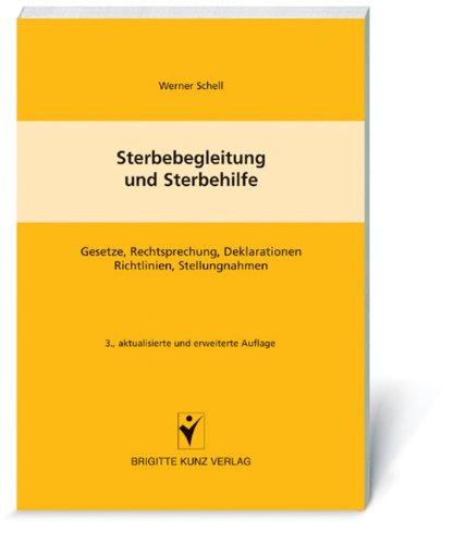 Sterbebegleitung und Sterbehilfe: Gesetze, Rechtsprechung, Deklarationen (Erklärungen), Richtlinien, Stellungnahmen (Statements)