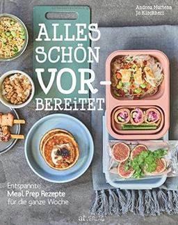 Alles schön vorbereitet: Entspannte Meal-Prep-Rezepte für die ganze Woche