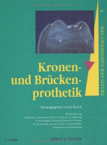 Praxis der Zahnheilkunde, 14 Bde. in 16 Tl.-Bdn., Bd.5, Kronenprothetik und Brückenprothetik