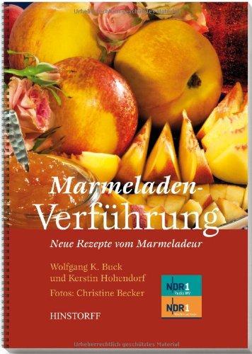 Marmeladenverführung: Neue Rezepte vom Marmeladeur