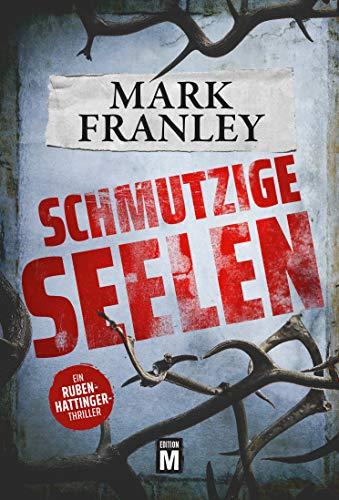 Schmutzige Seelen - Ein Ruben-Hattinger-Thriller