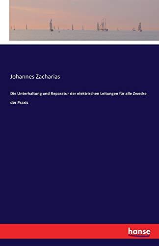 Die Unterhaltung und Reparatur der elektrischen Leitungen für alle Zwecke der Praxis