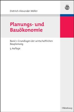 Planungs- und Bauökonomie: Band 1: Grundlagen der wirtschaftlichen Bauplanung