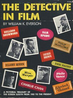 The Detective in Film: Pictorial Treasury of the Screen Sleuth from 1903 to the Present