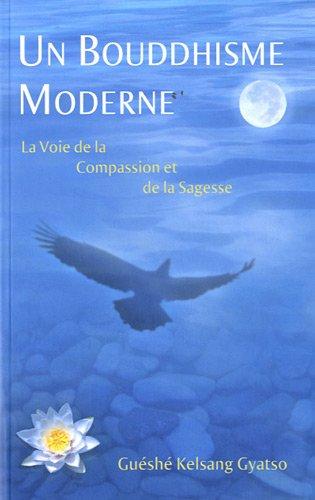 Un bouddhisme moderne : la voie de la compassion et de la sagesse