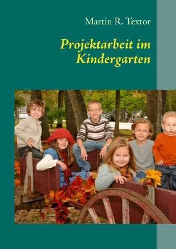 Projektarbeit im Kindergarten. Planung, Durchführung, Nachbereitung