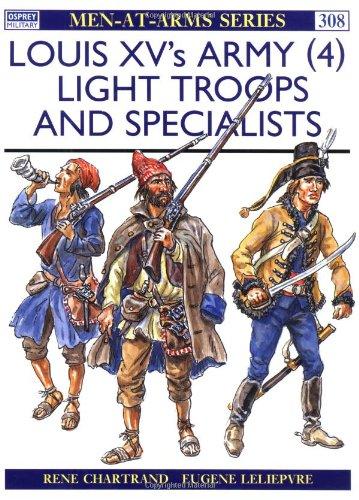 Louis XV's Army (4): Light Troops and Specialists: Specialist and Light Troops Vol 4 (Men-at-Arms)