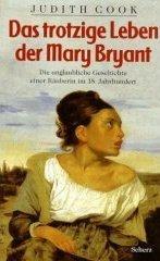 Das trotzige Leben der Mary Bryant. Die unglaubliche Geschichte einer Räuberin im 18. Jahrhundert