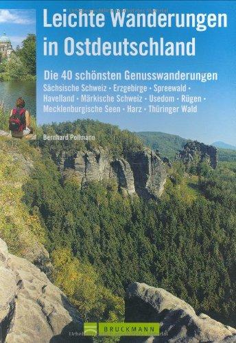 Leichte Wanderungen in Ostdeutschland: Die 40 schönsten Genusswanderungen  Sächsische Schweiz, Erzgebirge, Spreewald, Havelland, Märkische Schweiz, ... Seen, Usedom, Rügen, Harz, Thüringer Wald