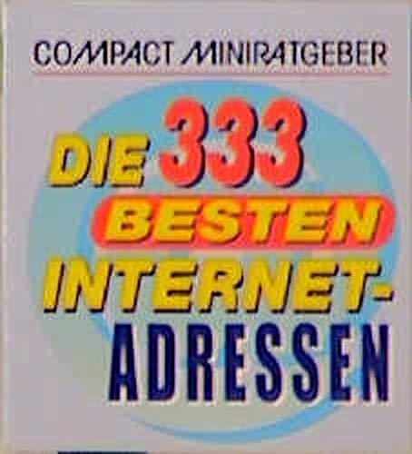 Die besten 333 Internet-Adressen (Compact-Miniratgeber)