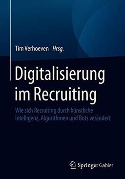 Digitalisierung im Recruiting: Wie sich Recruiting durch künstliche Intelligenz, Algorithmen und Bots verändert