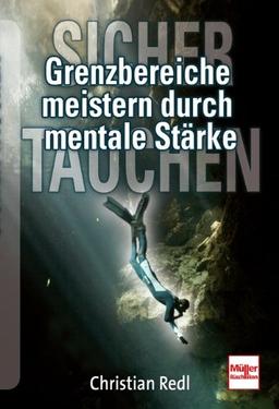 Grenzbereiche meistern durch mentale Stärke: Sicher tauchen