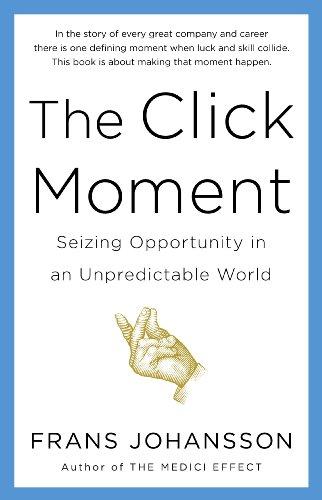 The Click Moment: Seizing Opportunity in an Unpredictable World (English Edition)