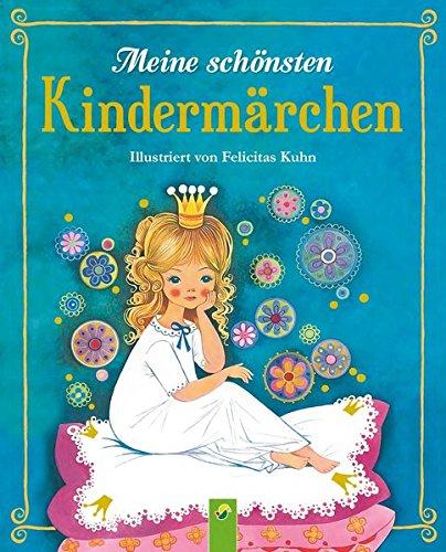 Meine schönsten Kindermärchen: Illustriert von Felicitas Kuhn