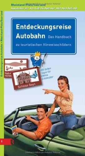 Entdeckungsreise Autobahn Rheinpfalz/Saarland: Das Handbuch zu touristischen Hinweisschildern