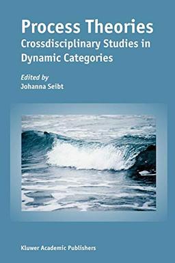 Process Theories: Crossdisciplinary Studies in Dynamic Categories