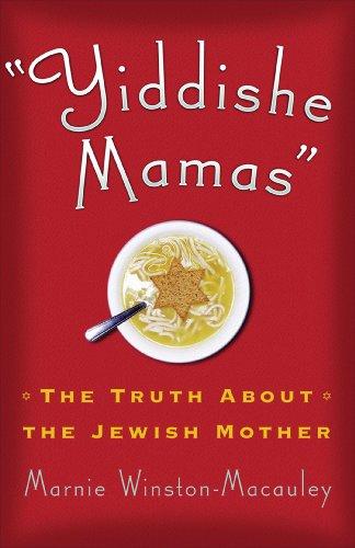 Yiddishe Mamas: The Truth About the Jewish Mother