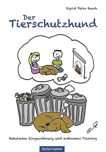 Der Tierschutzhund: Behutsame Eingewöhnung und achtsames Training