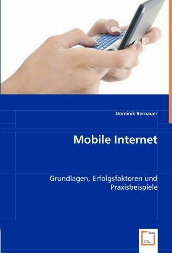 Mobile Internet: Grundlagen, Erfolgsfaktoren und Praxisbeispiele