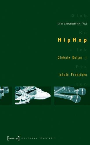 HipHop: Globale Kultur - lokale Praktiken