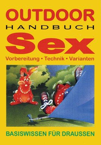 Outdoor Handbuch Sex. Vorbereitung, Technik, Varianten. Basiswissen für draussen