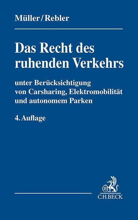 Das Recht des ruhenden Verkehrs: unter Berücksichtigug von Carsharing, Elektromobilität und autonomem Parken