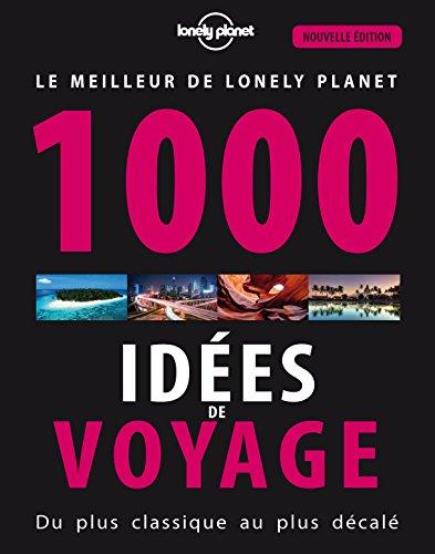 1.000 idées de voyage : du plus classique au plus décalé : le meilleur de Lonely Planet