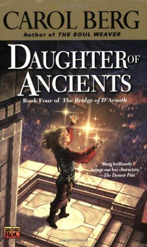 Daughter of Ancients: Book Four of the Bridge of D'Arnath