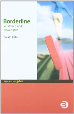 Borderline. Verstehen und bewältigen (Balance Ratgeber)