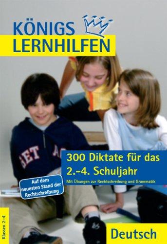 Königs Lernhilfen - 300 Diktate für das 2.-4.Schuljahr. Mit Übungen zur Rechtschreibung und Grammatik