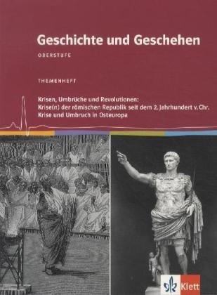 Geschichte und Geschehen - Themenhefte für die Oberstufe in Niedersachsen / Themenheft Krisen, Umbrüche und Revolutionen: Krise(n) der römischen ... vor Christus. Krise und Umbruch in Osteuropa