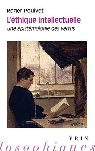 L'éthique intellectuelle : une épistémologie des vertus