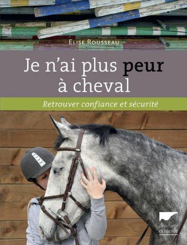 Je n'ai plus peur à cheval : retrouver confiance et sécurité