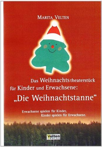 Das Weihnachtstheaterstück für Kinder und Erwachsene: Die Weihnachtstanne: Erwachsene spielen für Kinder - Kinder spielen für Erwachsene