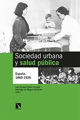 Sociedad urbana y salud pública: España, 1860-1936 (Mayor, Band 849)