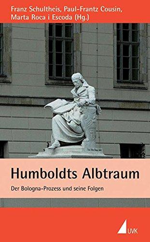 Humboldts Albtraum. Der Bologna-Prozess und seine Folgen