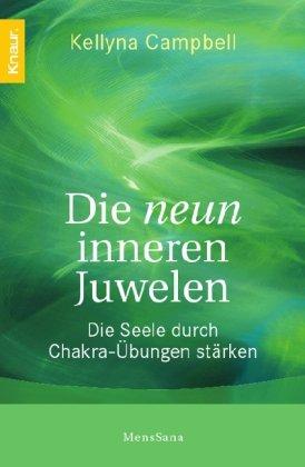 Die neun inneren Juwelen: Die Seele durch Chakra-Übungen stärken