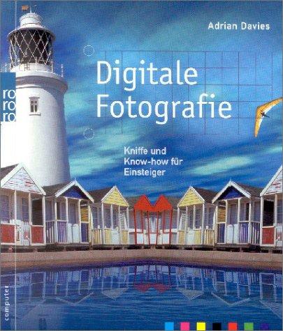 Digitale Fotografie. Kniffe und Know-how für Einsteiger