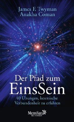 Der Pfad zum EinsSein: 40 Übungen, kosmische Verbundenheit zu erfahren