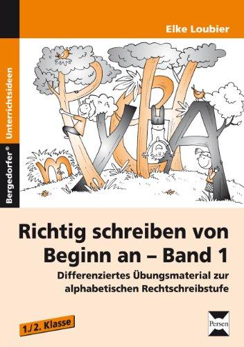 Richtig schreiben von Beginn an - Band 1: Differenziertes Übungsmaterial zur alphabetischen Rechtschreibstufe (1. und 2. Klasse)