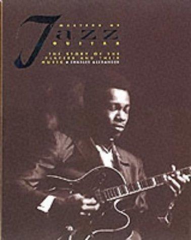 Masters of Jazz Guitar: The Story of the Players and Their Music