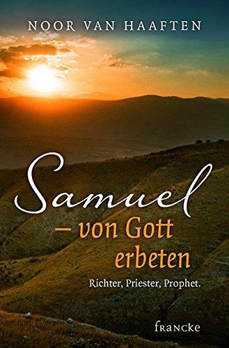 Samuel - von Gott erbeten: Richer, Priester, Prohet